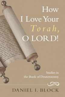 9781610973427-1610973429-How I Love Your Torah, O Lord!: Studies in the Book of Deuteronomy