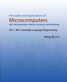 9781537158402-1537158406-Principles and Applications of Microcomputers: 8051 Microcontroller Software, Hardware, and Interfacing: Vol. I 8051 Assembly-Language Programming