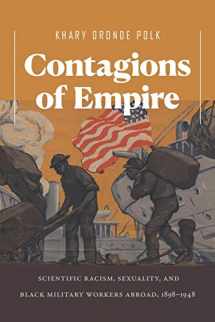 9781469655505-1469655500-Contagions of Empire: Scientific Racism, Sexuality, and Black Military Workers Abroad, 1898–1948