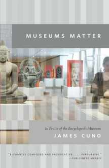 9780226100913-022610091X-Museums Matter: In Praise of the Encyclopedic Museum (The Rice University Campbell Lectures)