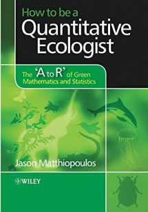 9780470699799-0470699795-How to be a Quantitative Ecologist: The 'A to R' of Green Mathematics and Statistics
