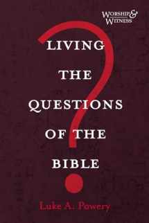 9781725258372-1725258374-Living the Questions of the Bible (Worship and Witness)