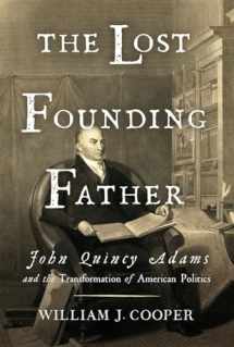 9780871404350-0871404354-The Lost Founding Father: John Quincy Adams and the Transformation of American Politics