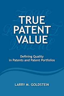 9780989554107-0989554104-True Patent Value: Defining Quality in Patents and Patent Portfolios