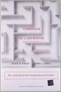 9781422116913-1422116913-Through the Labyrinth: The Truth About How Women Become Leaders (Center for Public Leadership)
