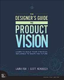 9780136654322-0136654320-Designer's Guide to Product Vision, The: Learn to build your strategic influence to shape the future