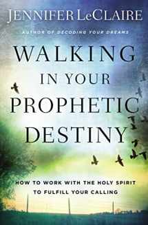 9780785227960-0785227962-Walking in Your Prophetic Destiny: How to Work with The Holy Spirit to Fulfill Your Calling