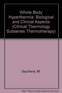 9780387545608-0387545603-Whole Body Hyperthermia: Biological and Clinical Aspects (CLINICAL THERMOLOGY SUBSERIES THERMOTHERAPY)