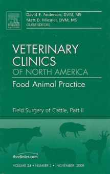 9781416063728-1416063722-Field Surgery of Cattle, Part II, An Issue of Veterinary Clinics: Food Animal Practice (Volume 24-3) (The Clinics: Veterinary Medicine, Volume 24-3)
