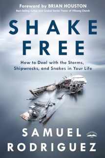 9781601428196-1601428197-Shake Free: How to Deal with the Storms, Shipwrecks, and Snakes in Your Life