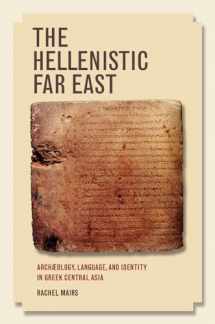 9780520292468-0520292464-The Hellenistic Far East: Archæology, Language, and Identity in Greek Central Asia