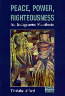 9780195430516-0195430514-Peace, Power, Righteousness: An Indigenous Manifesto