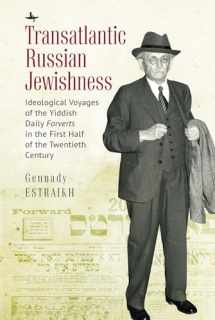 9781644693636-1644693631-Transatlantic Russian Jewishness: Ideological Voyages of the Yiddish Daily Forverts in the First Half of the Twentieth Century (Jews of Russia & Eastern Europe and Their Legacy)