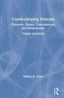 9780367354305-0367354306-Communicating Ethically: Character, Duties, Consequences, and Relationships