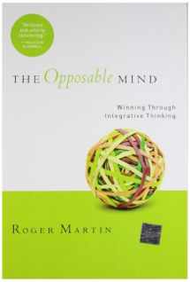 9781422139776-1422139778-The Opposable Mind: How Successful Leaders Win Through Integrative Thinking