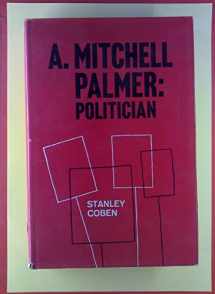 9780231025713-0231025718-Mitchell Palmer: Politician