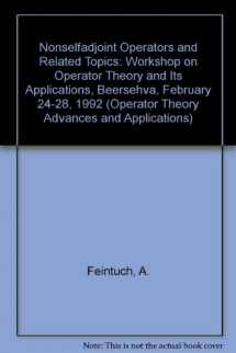 9780817650971-0817650970-Nonselfadjoint Operators and Related Topics: Workshop on Operator Theory and Its Applications, Beersehva, February 24-28, 1992 (Operator Theory Advances & Applications)
