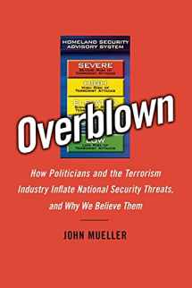 9781416541721-1416541721-Overblown: How Politicians and the Terrorism Industry Inflate National Security Threats, and Why We Believe Them