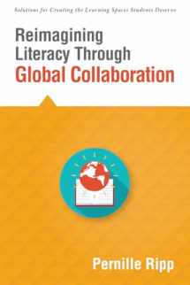 9781945349287-194534928X-Reimagining Literacy Through Global Collaboration: Create Globally Literate K 12 Classrooms with This Solutions Series Book.