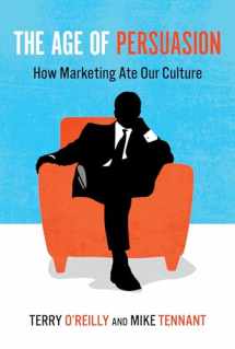 9781582435800-1582435804-The Age of Persuasion: How Marketing Ate Our Culture