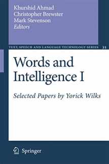 9781402052842-1402052847-Words and Intelligence I: Selected Papers by Yorick Wilks (Text, Speech and Language Technology, 35)