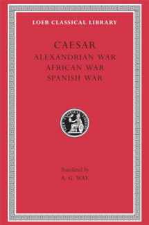 9780674994430-0674994434-Caesar: Alexandrian War. African War. Spanish War (Loeb Classical Library No. 402)