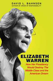 9781642935332-1642935336-Elizabeth Warren: How Her Presidency Would Destroy the Middle Class and the American Dream