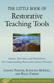 9781680995886-168099588X-The Little Book of Restorative Teaching Tools: Games, Activities, and Simulations for Understanding Restorative Justice Practices (Justice and Peacebuilding)