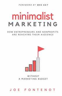 9780998100739-0998100730-Minimalist Marketing: How Entrepreneurs and Nonprofits are Reaching their Audience Without a Marketing Budget