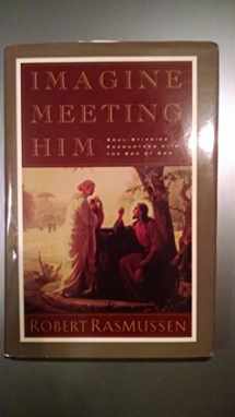 9781568658162-1568658168-Imagine Meeting Him (Soul-Stirring Encounters With The Son of God)