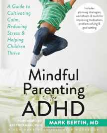 9781626251793-1626251797-Mindful Parenting for ADHD: A Guide to Cultivating Calm, Reducing Stress, and Helping Children Thrive (A New Harbinger Self-Help Workbook)