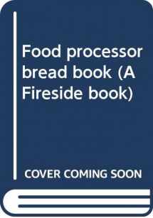 9780671252014-0671252011-Food processor bread book (A Fireside book)