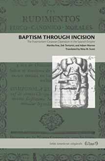 9780271086071-0271086076-Baptism Through Incision: The Postmortem Cesarean Operation in the Spanish Empire (Latin American Originals)