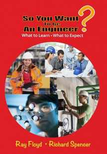 9780831135232-0831135239-So You Want To Be An Engineer: What to Learn and What to Expect (Volume 1)