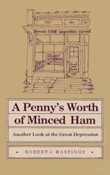 9780809313044-0809313049-Penny's Worth of Minced Ham: Another Look at the Great Depression (Shawnee Books)