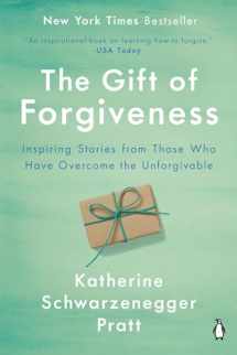 9781984878274-1984878271-The Gift of Forgiveness: Inspiring Stories from Those Who Have Overcome the Unforgivable