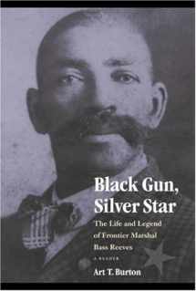 9780803213388-0803213387-Black Gun, Silver Star: The Life and Legend of Frontier Marshal Bass Reeves (Race and Ethnicity in the American West)