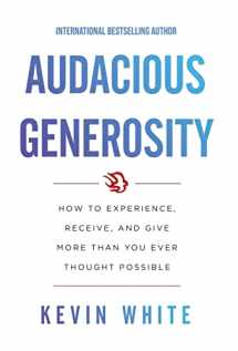 9781544516158-1544516150-Audacious Generosity: How to Experience, Receive, and Give More Than You Ever Thought Possible