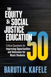 9781416630173-1416630171-The Equity & Social Justice Education 50: Critical Questions for Improving Opportunities and Outcomes for Black Students