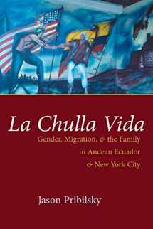 9780815631453-0815631456-La Chulla Vida: Gender, Migration, and the Family in Andean Ecuador and New York City (Gender and Globalization)