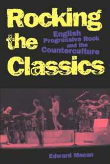 9780195098884-0195098889-Rocking the Classics: English Progressive Rock and the Counterculture