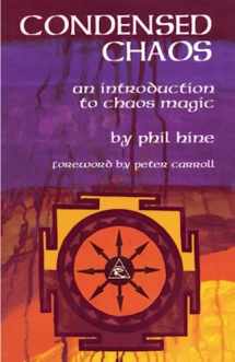 9781935150664-1935150669-Condensed Chaos: An Introduction to Chaos Magic
