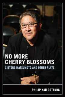 9780295985015-0295985011-No More Cherry Blossoms: Sisters Matsumoto and Other Plays