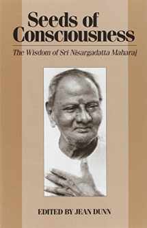 9780893860257-0893860255-Seeds of Consciousness: The Wisdom of Sri Nisargadatta Maharaj