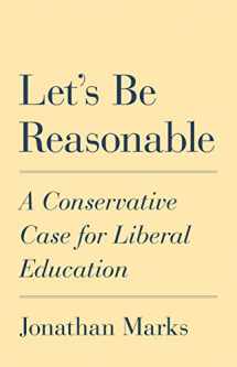 9780691207728-0691207720-Let's Be Reasonable: A Conservative Case for Liberal Education