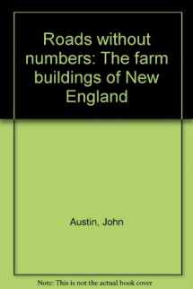 9781884824128-1884824129-Roads without numbers: The farm buildings of New England