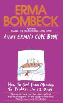 9780449209370-0449209377-Aunt Erma's Cope Book: How to Get from Monday to Friday . . . In 12 Days
