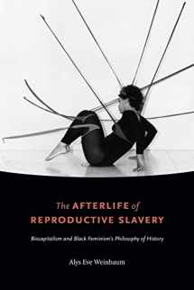 9781478001768-1478001763-The Afterlife of Reproductive Slavery: Biocapitalism and Black Feminism’s Philosophy of History