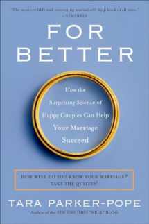 9780452297104-0452297109-For Better: How the Surprising Science of Happy Couples Can Help Your Marriage Succeed