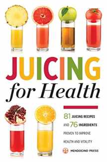 9781623153304-1623153301-Juicing for Health : 81 Juicing Recipes and 76 Ingredients Proven to Improve Health and Vitality